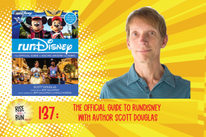 EP 137 The Official guide to runDisney with author Scott Douglas