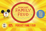 Ep 139 Podcast Family Feud