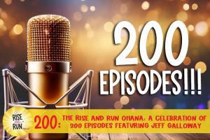 Ep 200 The Rise and Run Ohana: A Celebration of 200 Episodes featuring Jeff Galloway