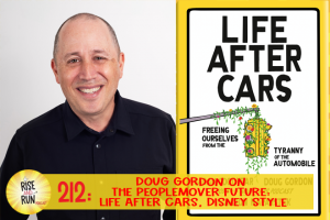 Ep 212 Doug Gordon On The Peoplemover Future: Life after Cars, Disney Style