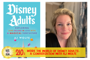 Ep 210 Inside the World of Disney Adults: A Conversation with AJ Wolfe