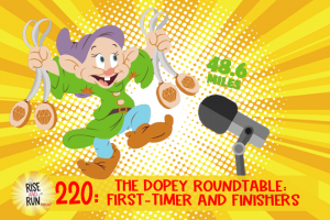Ep 220 The Dopey Roundtable: First-Timer and Finishers