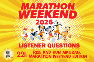 Ep 221 Rise and Run Mailbag: Marathon Weekend Edition