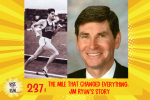 Ep 237 The Mile That Changed Everything: Jim Ryun’s Story