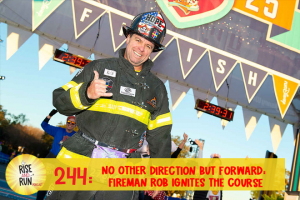 Ep 244 No Other Direction but Forward: Fireman Rob Ignites the Course