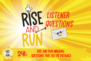 Ep 241 Rise and Run Mailbag: Questions That Go the Distance